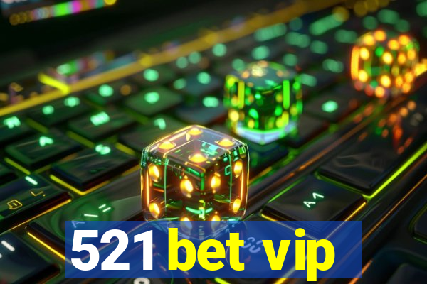 521 bet vip